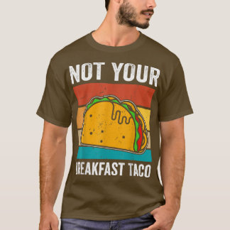 Não É Sua Camisa De Taco Do Café Da Manhã