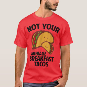 Não É Sua Camisa De Taco Do Café Da Manhã