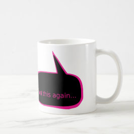 Não esta outra vez caneca de café
