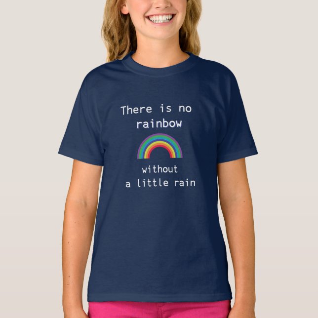 Não há arco-íris sem um pouco de chuva T-Shirt (Frente)