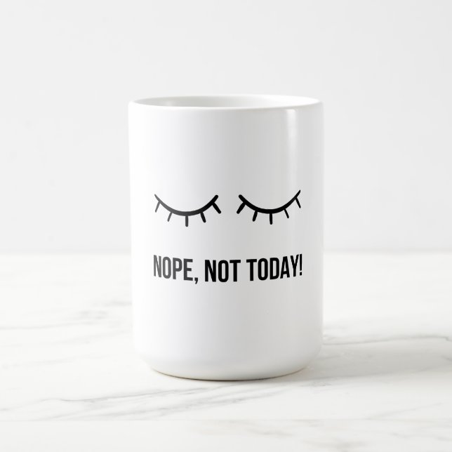 Não, Hoje Não! – Caneca de Café Engraçada para Hum (Centro)