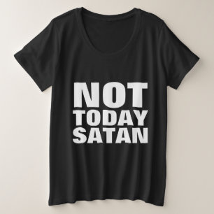 NÃO HOJE SATÃ, t-shirt cristãos