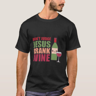 Não julgue Jesus Bebendo Camisa De Vinho