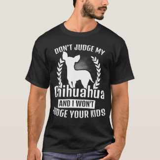 Não julgue meu t-shirt da chihuahua