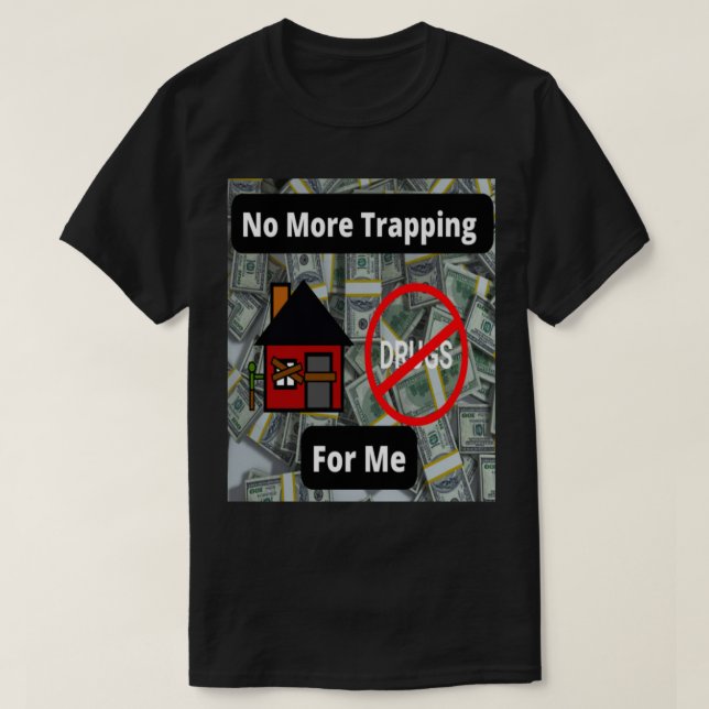 Não Mais Trapping T-Shirt (Frente do Design)