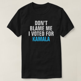 NÃO ME CULPE, VOTEI EM KAMALA - T-Shirt