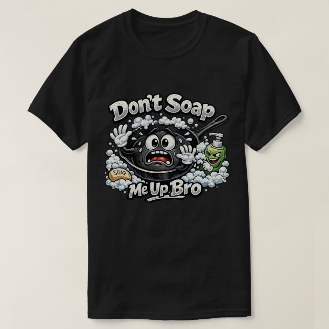 Não Me Ensaboe, Irmão - Camisa da frigideira de fe (Frente do Design)