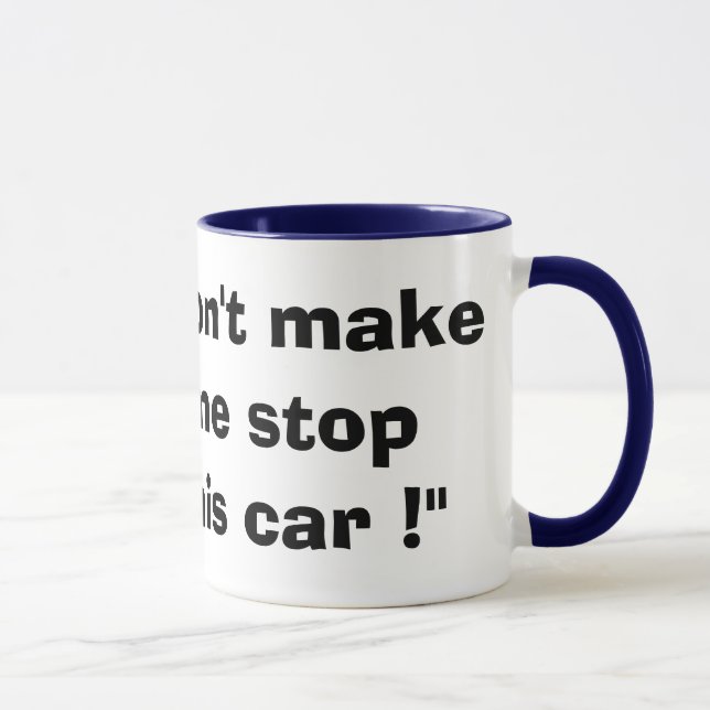 "Não me faça parar este carro!" Caneca (Direita)