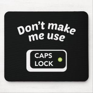 Não Me Faça Usar CAPS LOCK - Mouse Pad Divertido