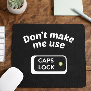 Não Me Faça Usar CAPS LOCK - Mouse Pad Divertido