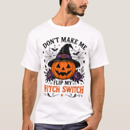 Não Me Faça Virar Minha Chave De Bruxa T-Shirt