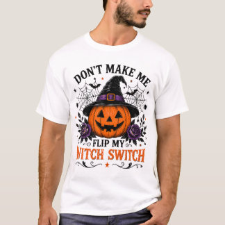 Não Me Faça Virar Minha Chave De Bruxa T-Shirt