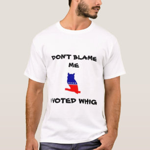 NÃO ME RESPONSABILIZE, MIM VOTOU o t-shirt do WHIG