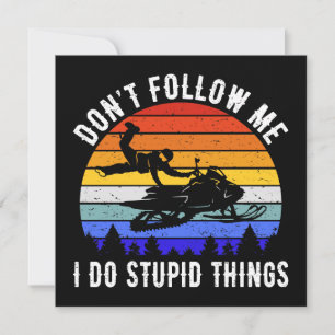 Não me sigas Eu faço coisas estúpidas - Snowmobile