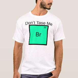 Não Me Tase Camiseta Pun Bromino Elemento