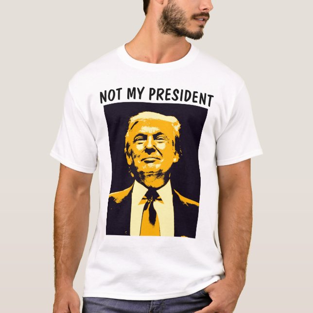NÃO O MEU PRESIDENTE DONALD TRUMP T-shirts (Frente)