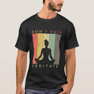 Não Odeie Meditar Camisa de Vintagem Retroativa
