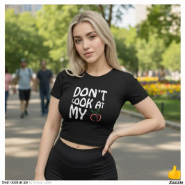 Não Olhe Para Meu Pêssego Camiseta Divertida de Mo
