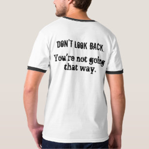 Não olhe para trás... Camiseta de Tek Esporte do