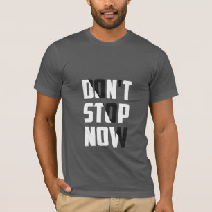 Não pare agora - Camiseta Motivacional
