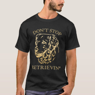 Não Pare De Recuperar Camisa Engraçado Ouro Retrie