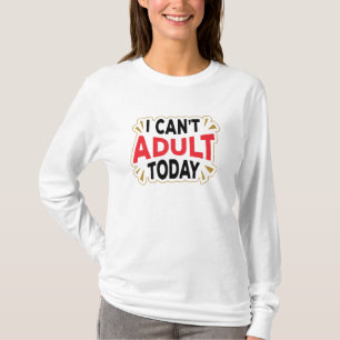 Não Posso Ser Adulta Hoje Camiseta Divertida de