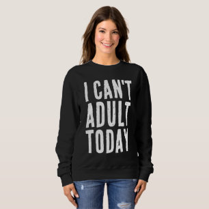 NÃO POSSO SER ADULTO HOJE CAMISETAS ENGRAÇADAS