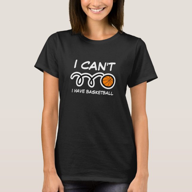 Não posso, tenho basquete camiseta citação engraça (Frente)