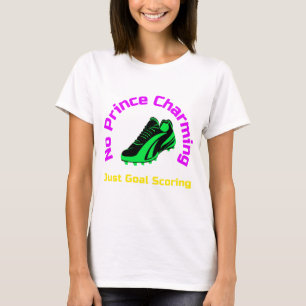 Não Príncipe Encantado Apenas Goal Scoring T-shirt