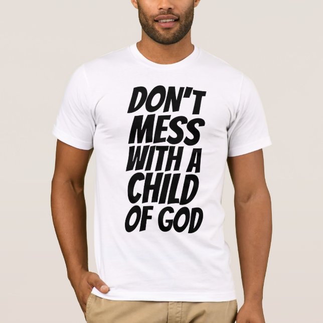 NÃO SE INCOMODE COM UM FILHO DE DEUS T-SHIRTS (Frente)