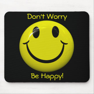 Não se preocupe esteja feliz! Cara grande Mousepad