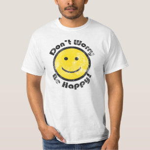Não se preocupe, seja feliz com a camiseta