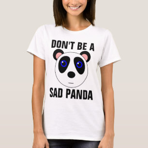 NÃO SEJA camisetas engraçadas TRISTES de uma PANDA