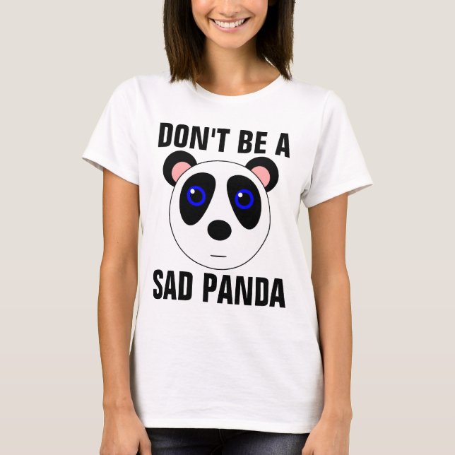NÃO SEJA camisetas engraçadas TRISTES de uma PANDA (Frente)