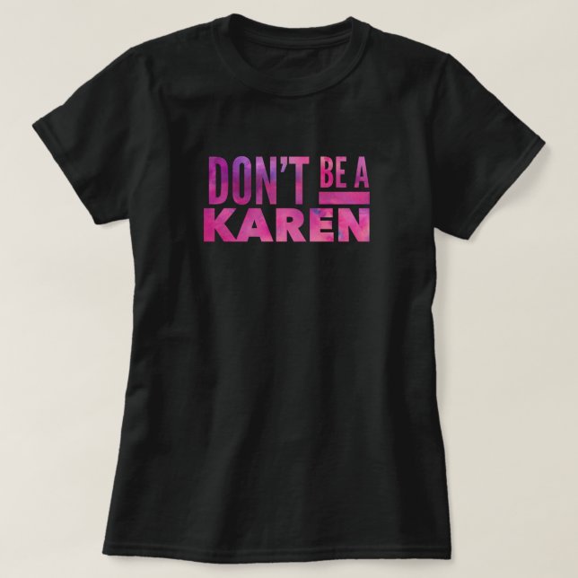 Não seja Karen T-Shirt (Frente do Design)
