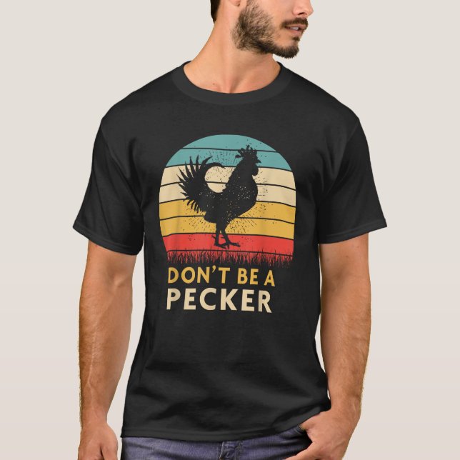 Não seja uma camisa de Pecker Camisa Engraçada (Frente)