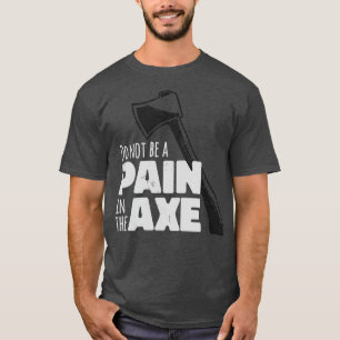 Não Seja Uma Dor Na Camisa Clássica Ax