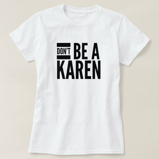 Não seja uma Karen Camiseta (Frente do Design)
