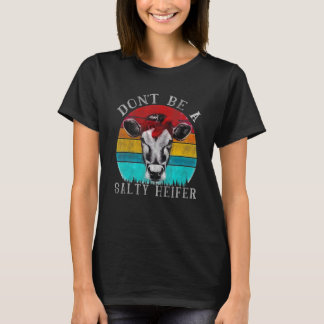 Não seja uma novilha salgada camiseta presente ama