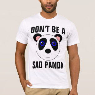 NÃO SEJA UMA PANDA TRISTE, T-shirts Engraçadas