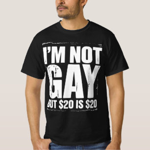Não Sou Gay, Mas $20 É $20 Camiseta LGBTQ Engraçad