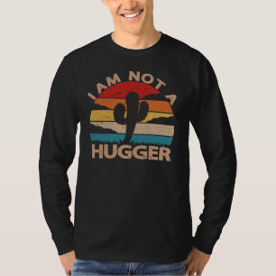 Não Sou Uma Camisa De Abraço Cacto Engraçado Vinta