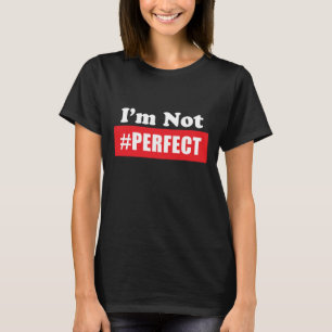 Não sou uma camiseta perfeita, declaro Tee