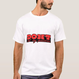 Não Teste Minha Paciência. – Camiseta de Texto com