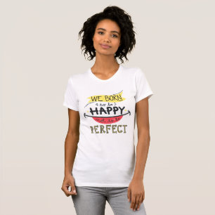 Nascer de ser feliz, não perfeito - Camisa retrô