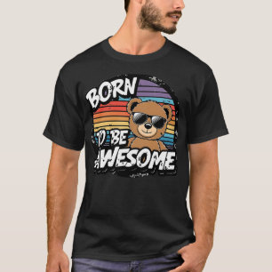 Nascer de ser incrível - Camisa do Urso Vintage