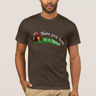 Nascer em um celeiro? Camisa