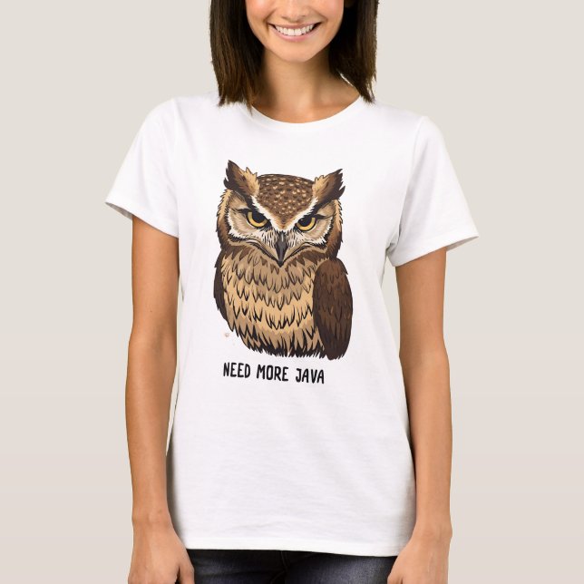 Need More Java Owl Coffee T-shirt  Funny Owl  (Frente)