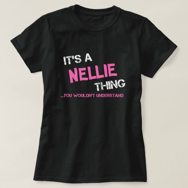 Nellie, você não entenderia T-Shirt (Frente do Design)