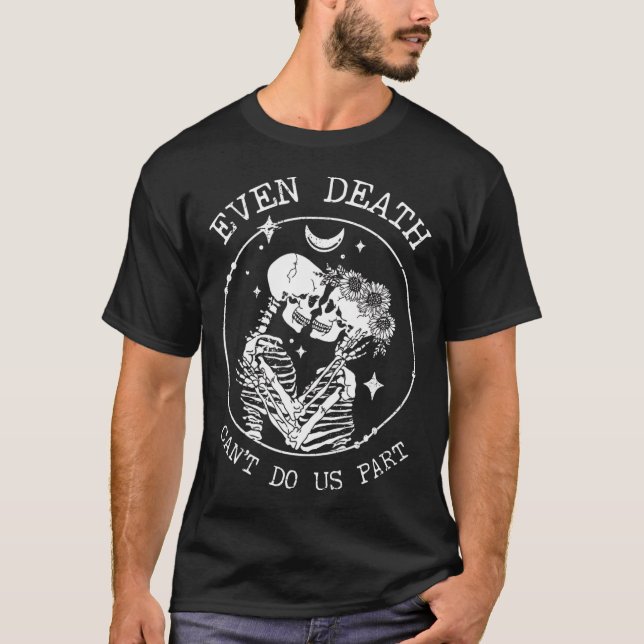 Nem a Morte Pode Nos Separar Camiseta de Esqueleto (Frente)